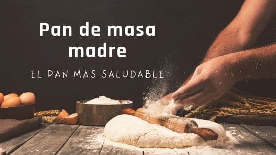 Pan de masa madre, el pan más saludable