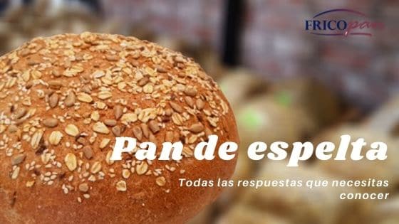 Las 8 respuestas que necesitas tener sobre el pan de espelta para contestar a tus clientes