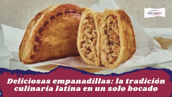 Deliciosas empanadillas: la tradición culinaria latina en un solo bocado